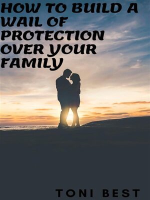 cover image of How to Build  a Wail of Protection Over Your Family